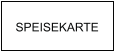 SPEISEKARTE